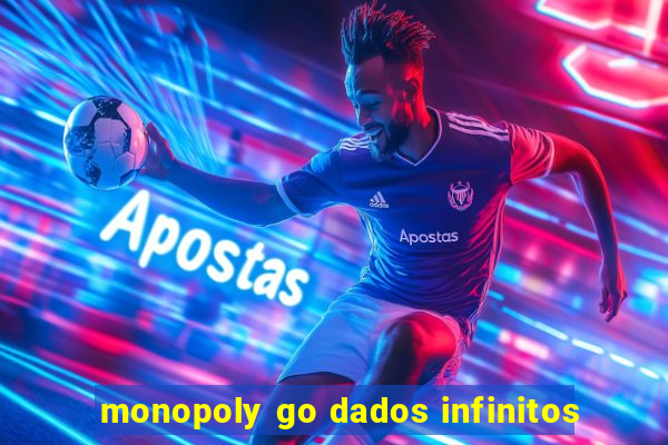 monopoly go dados infinitos