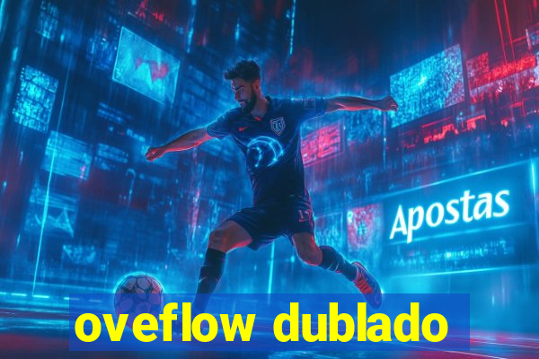 oveflow dublado