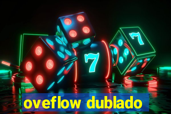 oveflow dublado