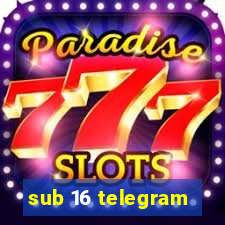 sub 16 telegram