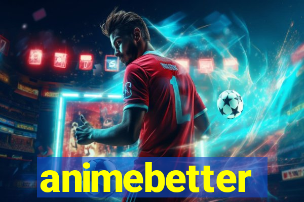 animebetter