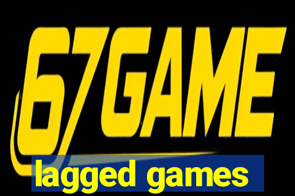 lagged games