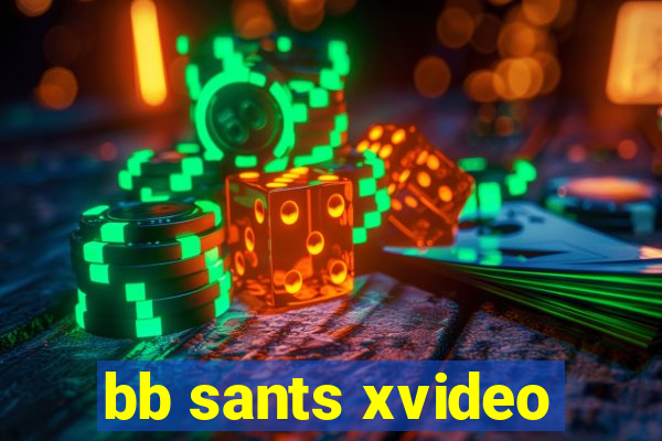 bb sants xvideo