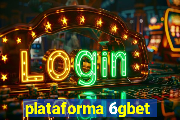 plataforma 6gbet