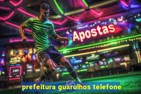 prefeitura guarulhos telefone