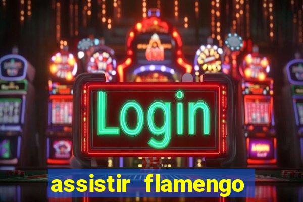 assistir flamengo sem travar