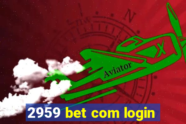 2959 bet com login