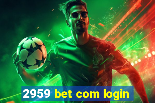 2959 bet com login