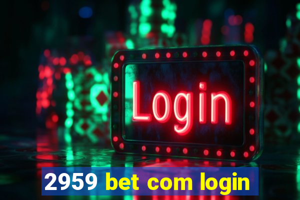 2959 bet com login