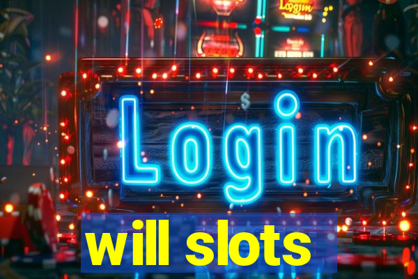 will slots