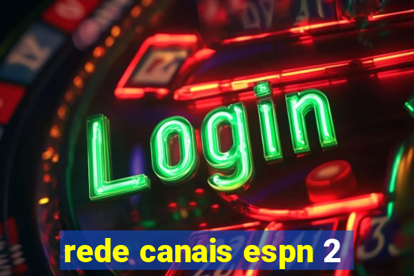 rede canais espn 2