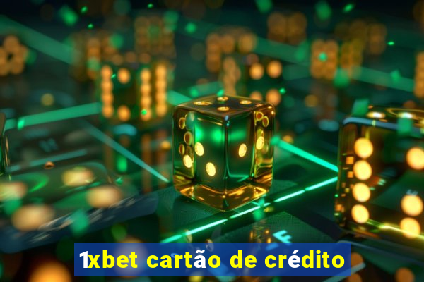 1xbet cartão de crédito