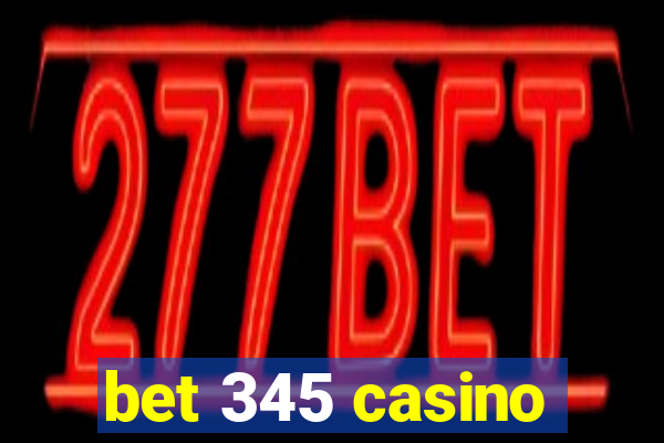 bet 345 casino