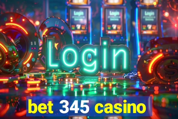 bet 345 casino