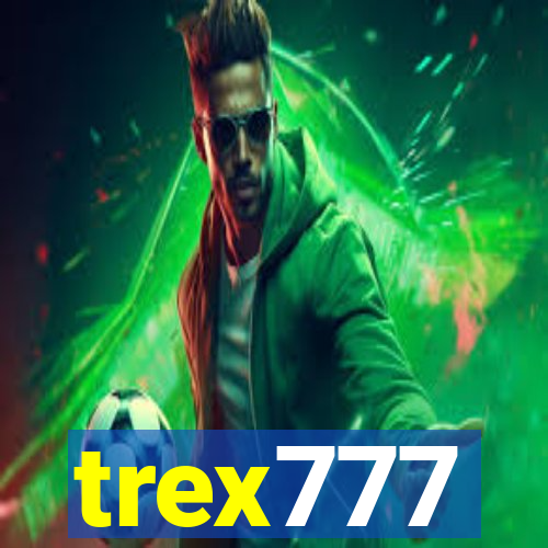 trex777