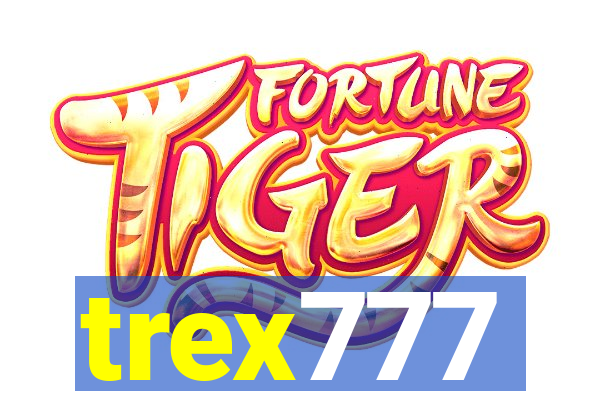 trex777