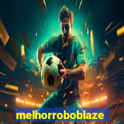 melhorroboblaze