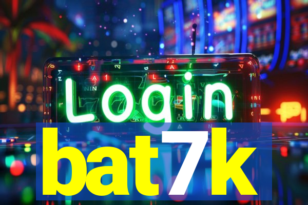 bat7k
