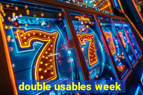 double usables week