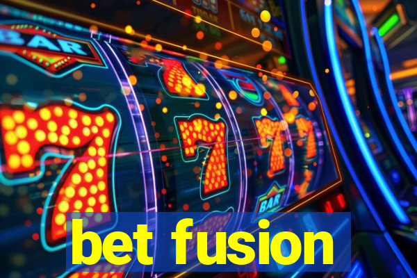 bet fusion