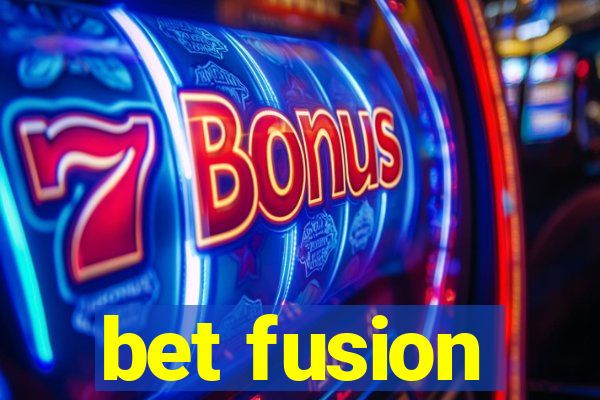 bet fusion