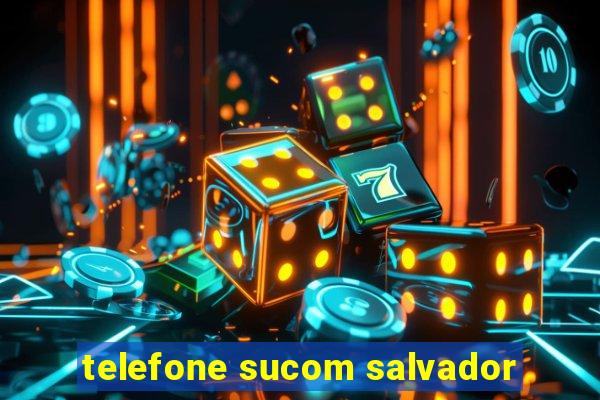 telefone sucom salvador