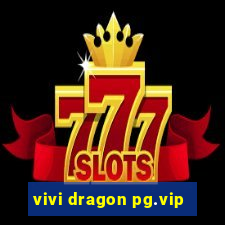 vivi dragon pg.vip