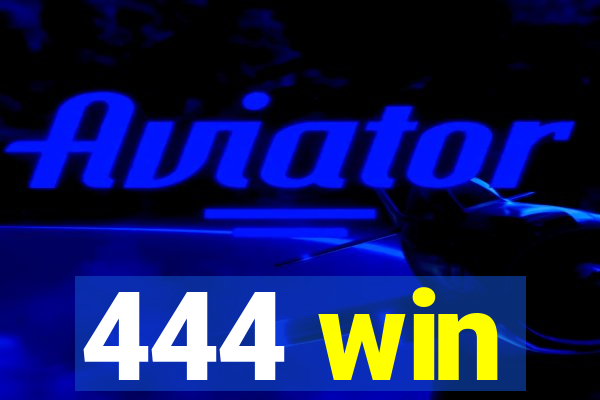 444 win