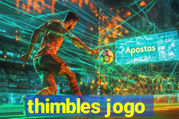 thimbles jogo