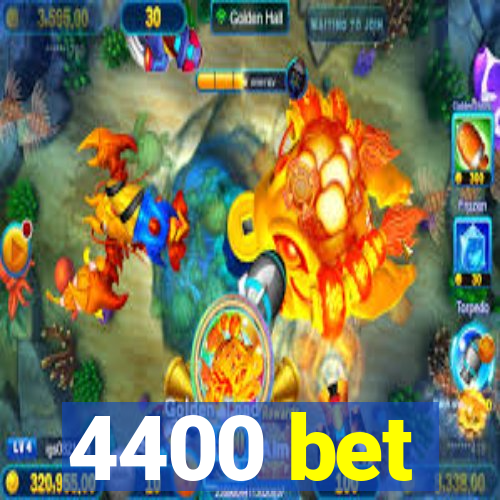 4400 bet