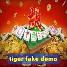 tiger fake demo