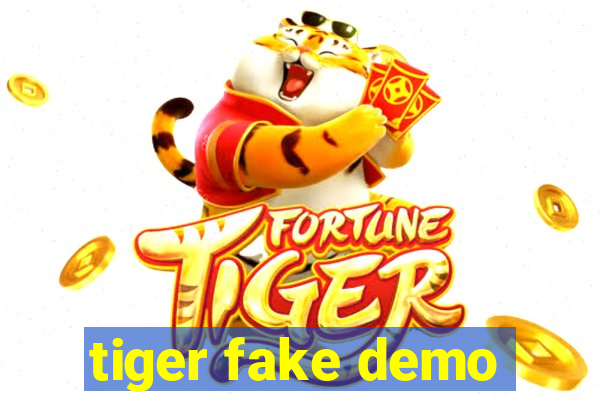 tiger fake demo