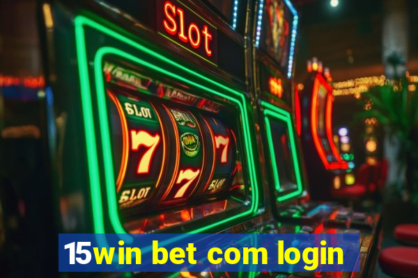 15win bet com login