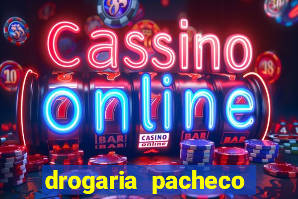 drogaria pacheco vila nova