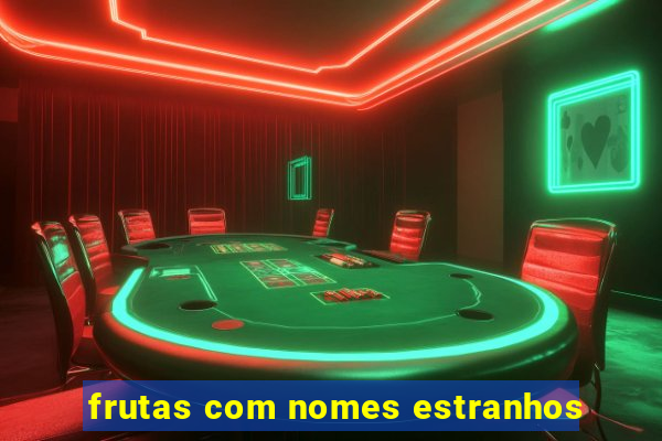 frutas com nomes estranhos
