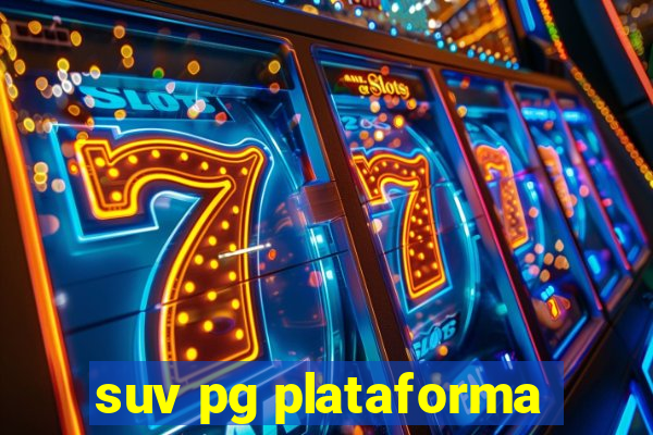 suv pg plataforma