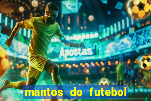 mantos do futebol jogos de hoje