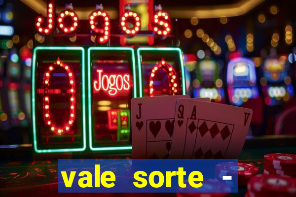 vale sorte - resultado hoje