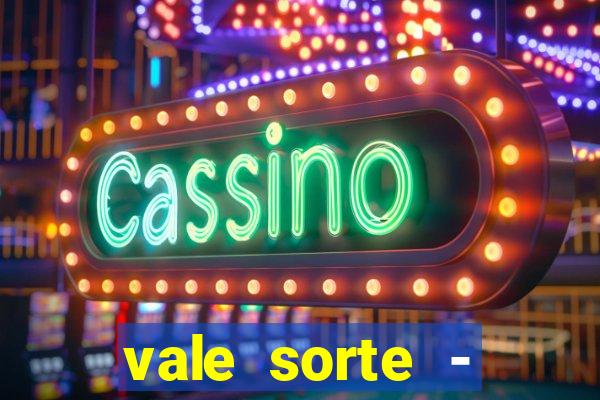 vale sorte - resultado hoje