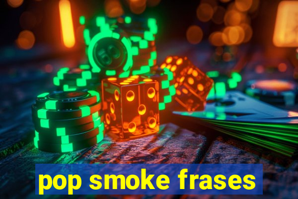 pop smoke frases