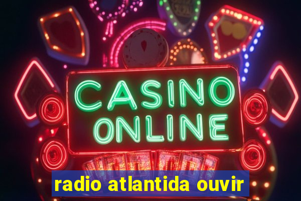 radio atlantida ouvir