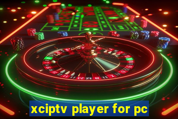 xciptv player for pc