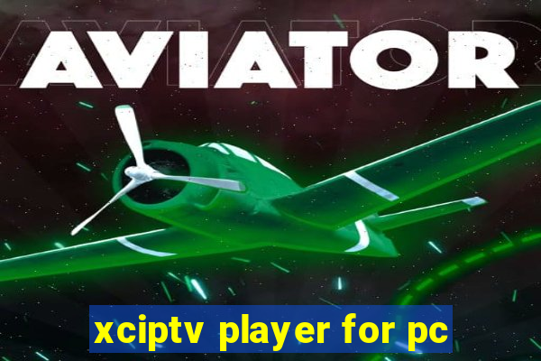 xciptv player for pc