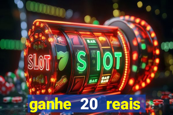 ganhe 20 reais para apostar
