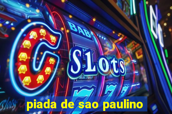 piada de sao paulino