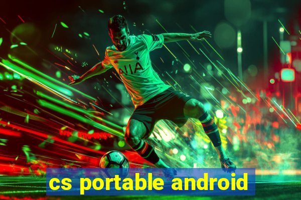 cs portable android