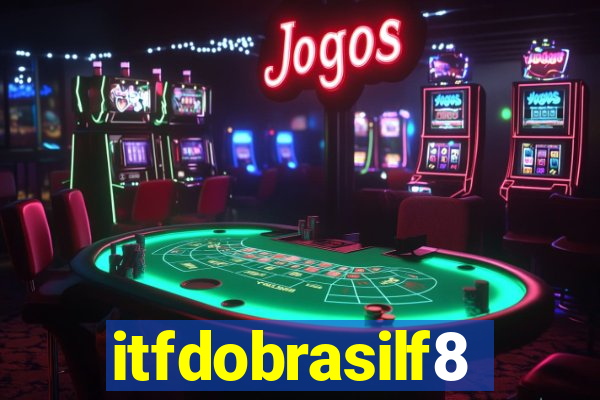 itfdobrasilf8