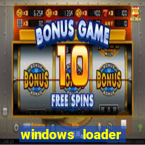 windows loader ativador windows 7