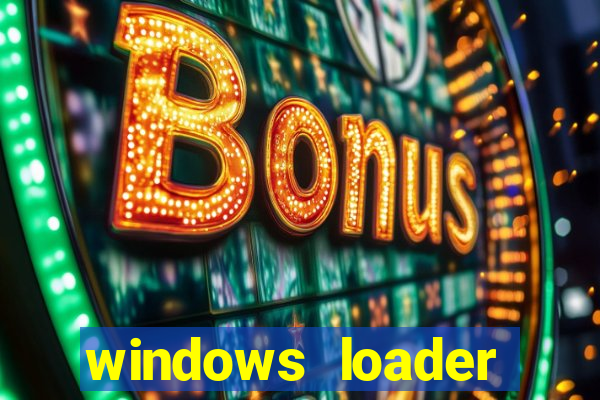 windows loader ativador windows 7