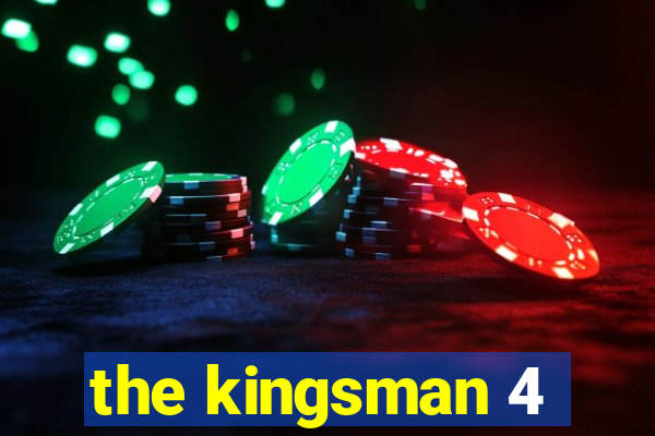 the kingsman 4